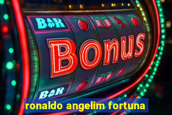 ronaldo angelim fortuna